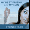 My Best Friend and My Man: A Novel