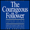 The Courageous Follower: Standing Up to and for Our Leaders