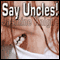 Say Uncles