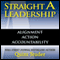 Straight A Leadership: Alignment Action Accountability