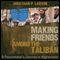 Making Friends Among the Taliban: A Peacemaker's Journey in Afghanistan