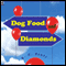 Dog Food and Diamonds: A Romantic Comedy