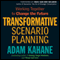 Transformative Scenario Planning: Working Together to Change the Future