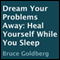 Dream Your Problems Away: Heal Yourself While You Sleep