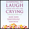 Learning to Laugh When You Feel Like Crying: Embracing Life After Loss