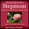 The Courage to Be a Stepmom: Finding Your Place without Losing Yourself