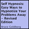 Self Hypnosis: Easy Ways to Hypnotize Your Problems Away, Revised Edition