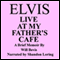 Elvis: Live at My Father's Cafe