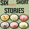 Six More Short Stories: Six Stories Short & Sweet