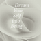 Dream Your Self into Being