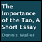 The Importance of the Tao: A Short Essay