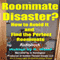 Roommate Disaster?: How to Avoid It and Find the Perfect Roommate