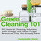 Green Cleaning 101: DIY Natural Cleaning Solutions with Vinegar and Other Frugal Resources That You Already Have