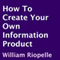 How to Create Your Own Information Product