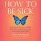 How to Be Sick: A Buddhist-Inspired Guide for the Chronically Ill and Their Caregivers