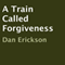 A Train Called Forgiveness