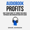 Audiobook Profits: How to Make Money by Turning Your Kindle, Paperback, and Hardcover Book into Audio