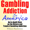 Gambling Addiction in America: An In-Depth View on the History and Trend of Gambling Addiction