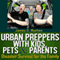 Urban Preppers with Kids, Pets, & Parents: Disaster Survival for the Family