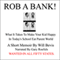 Rob a Bank!: A Short Memoir of What it Takes to Make Your Kids Happy in Today's School Eat Parent World