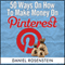 50 Ways To Make Money On Pinterest