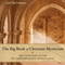 The Big Book of Christian Mysticism: The Essential Guide to Contemplative Spirituality