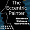 The Eccentric Painter (A Sherlock Holmes Uncovered Tale)