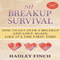 911 Breakup Survival: How to Get Over a Breakup and Love Again, Like It's the First Time