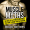 Muscle Myths: 50 Health & Fitness Mistakes You Don't Know You're Making: Build Healthy Muscle