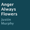 Anger Always Flowers