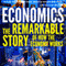 Economics: The Remarkable Story of How the Economy Works