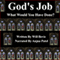 God's Job: What Would You Have Done?