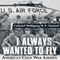 I Always Wanted to Fly: America's Cold War Airmen