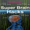 Super Brain Hacks