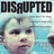 Disrupted