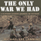 The Only War We Had: A Platoon Leader's Journal of Vietnam