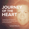 Journey of the Heart: Transforming the Tragedy of a Family Suicide into Healing, Beauty, and Discovering God