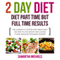 2 Day Diet: Diet Part Time But Full Time Results: The Ultimate 5:2 Step by Step Cheat Sheet on How to Lose Weight Sustain It Now Revealed