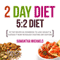 The 2 Day Diet: 5:2 Diet- 70 Top Recipes & Cookbook to Lose Weight & Sustain It Now Revealed! (Fasting Day Edition)