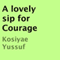 A Lovely Sip for Courage