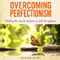 Overcoming Perfectionism (Revised & Updated): Finding the Key to Balance and Self-Acceptance