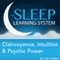 Clairvoyance, Intuition & Psychic Power Guided Meditation and Affirmations: Sleep Learning System