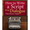 How to Write a Script With Dialogue that Doesn't Suck (ScriptBully Book Series)
