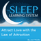 Attract Love with the Law of Attraction with Hypnosis, Meditation, and Affirmations: The Sleep Learning System