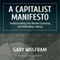 A Capitalist Manifesto: Understanding the Market Economy and Defending Liberty