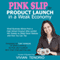 Pink Slip to Product Launch in a Weak Economy: Small Business Advice from a High School Dropout Who Landed Her Sweets on Retail Store Shelves - and How You Can Too