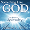 Something Like God: Six Weeks to Spirituality