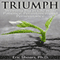 Triumph: Winning Big in Life With Patience, Persistence, and Perseverance