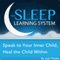 Speak to Your Inner Child, Heal the Child Within with Hypnosis, Meditation, and Affirmations: The Sleep Learning System