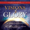 Visions of Glory: One Man's Astonishing Account of the Last Days